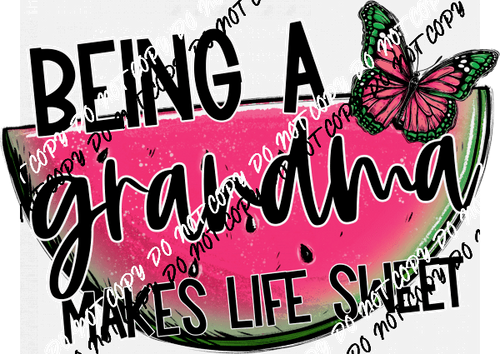 Being a Grandma Makes Life Sweet Watermelon DTF Transfer - We Print U Press DTF Transfers