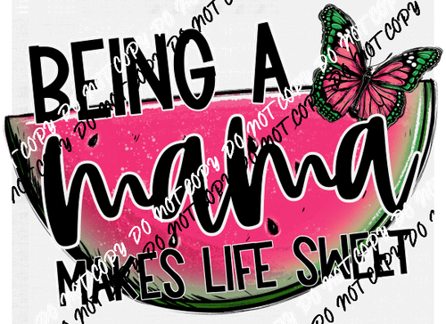 Being a Mama Makes Life Sweet Watermelon DTF Transfer - We Print U Press DTF Transfers