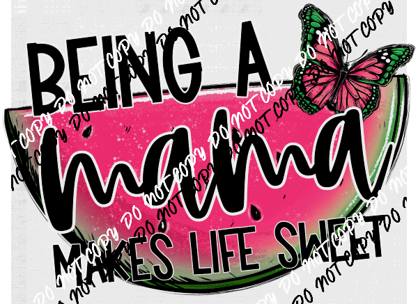 Being a Mama Makes Life Sweet Watermelon DTF Transfer - We Print U Press DTF Transfers
