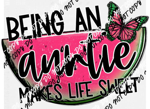 Being an Auntie Makes Life Sweet Watermelon DTF Transfer - We Print U Press DTF Transfers