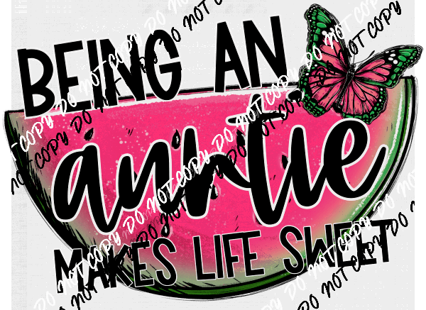 Being an Auntie Makes Life Sweet Watermelon DTF Transfer - We Print U Press DTF Transfers
