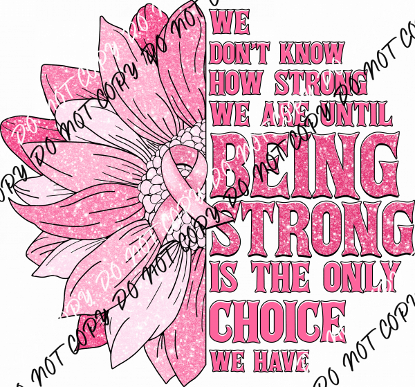 Being Strong Is the Only Choice DTF Transfer - We Print U Press DTF Transfers