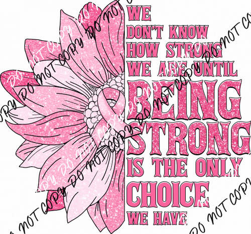 Being Strong Is the Only Choice DTF Transfer - We Print U Press DTF Transfers