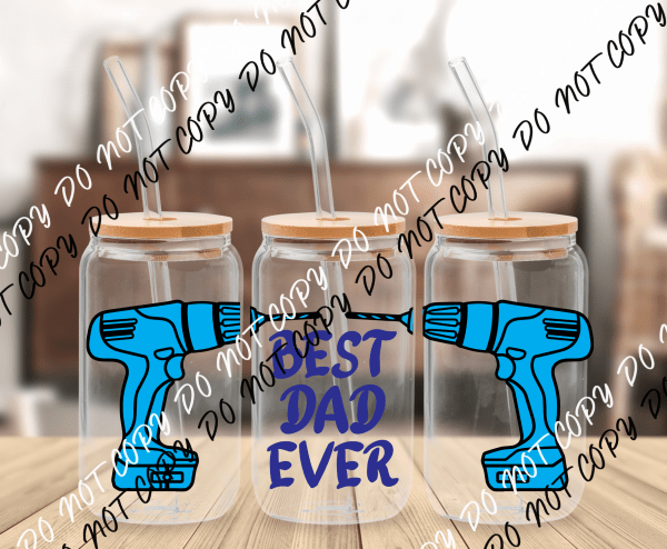 Best Dad Drill UV Transfer for 16 oz Glass Can - We Print U Press DTF Transfers