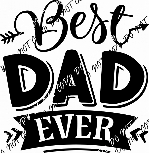 Best Dad Ever DTF Transfer - We Print U Press DTF Transfers