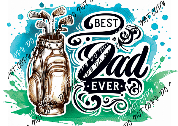 Best Dad Ever DTF Transfer - We Print U Press DTF Transfers