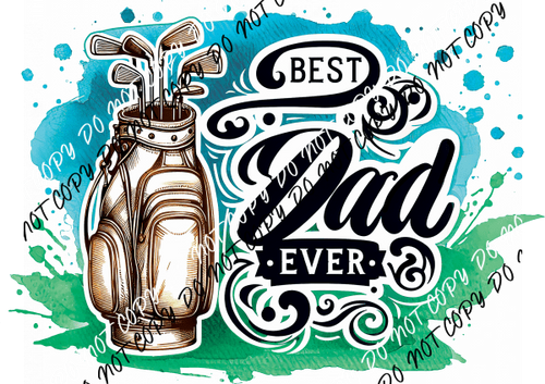 Best Dad Ever DTF Transfer - We Print U Press DTF Transfers