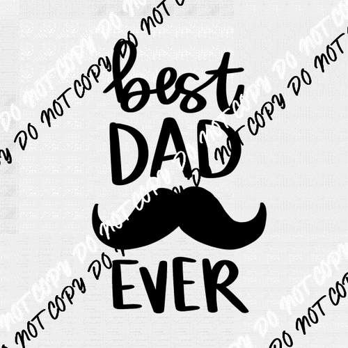 Best Dad Ever Mustache DTF Transfer - We Print U Press DTF Transfers