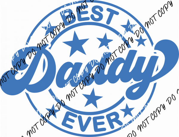 Best Daddy Ever DTF Transfer - We Print U Press DTF Transfers