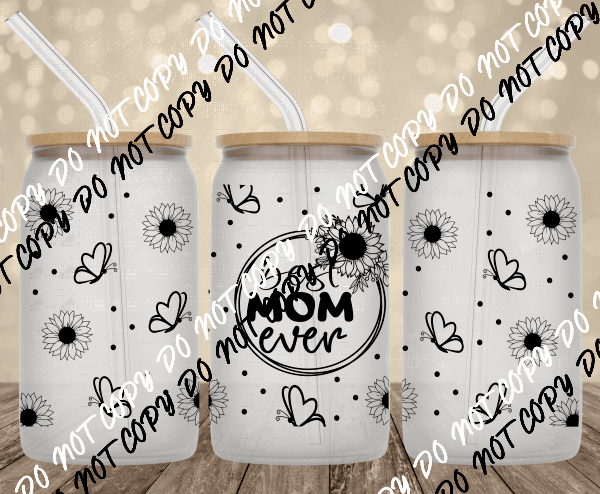 Best mom Ever floral UV Transfer for 16 oz Glass Can - We Print U Press DTF Transfers