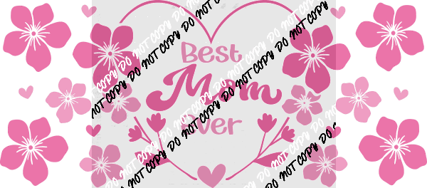 Best Mom Ever Pink Flowers UV Transfer for 16 oz Glass Can - We Print U Press DTF Transfers