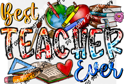Best Teacher Ever DTF Transfer - We Print U Press DTF Transfers