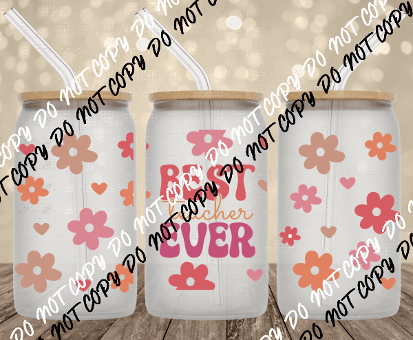 Best Teacher Ever UV Transfer for 16 oz Glass Can - We Print U Press DTF Transfers