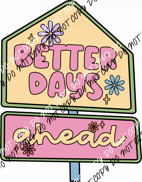 Better Days Ahead DTF Transfer - We Print U Press DTF Transfers