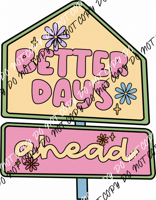 Better Days Ahead DTF Transfer - We Print U Press DTF Transfers