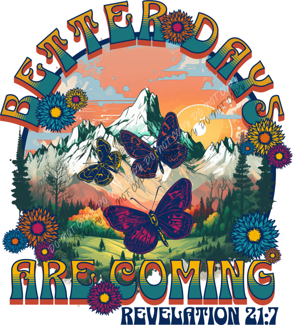 Better Days Are Coming DTF Transfer RTP DTF Transfers