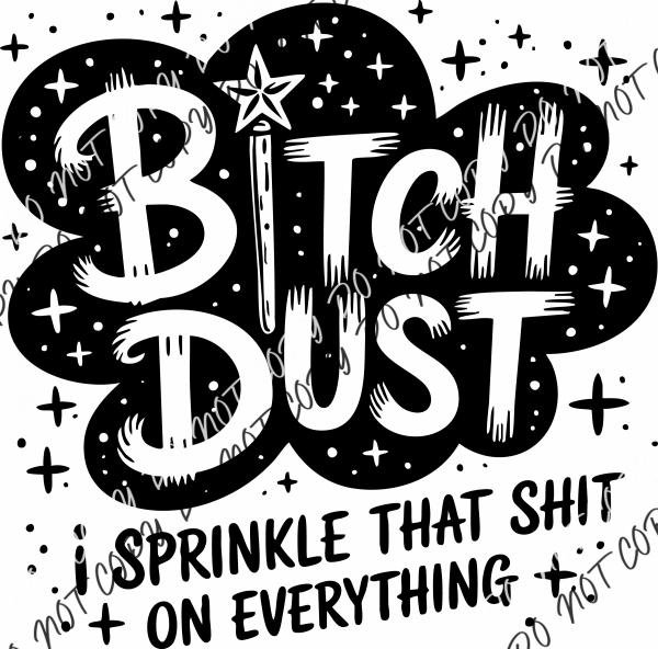 Bitch Dust Black Font DTF Transfer RTP DTF Transfers