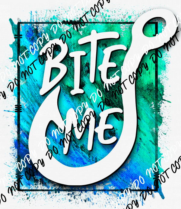 Bite Me Fish Hook Blue Green DTF Transfer - We Print U Press DTF Transfers