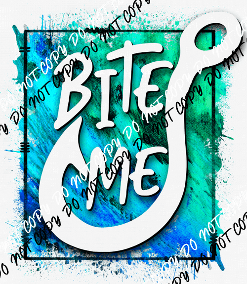 Bite Me Fish Hook Blue Green DTF Transfer - We Print U Press DTF Transfers