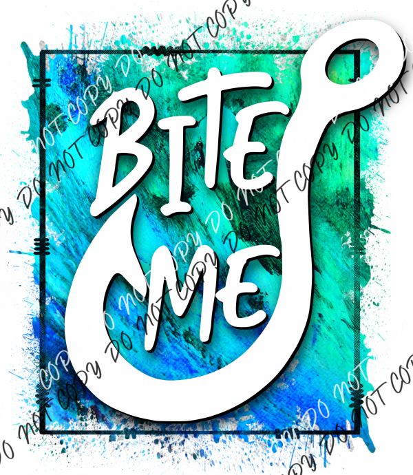 Bite Me Fish Hook Blue Green Dtf Transfer