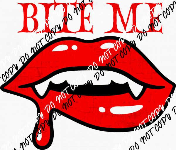 Bite Me Lips Large Text DTF Transfer - We Print U Press DTF Transfers