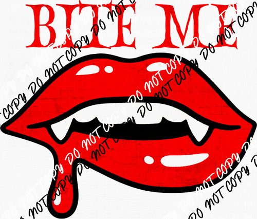 Bite Me Lips Large Text DTF Transfer - We Print U Press DTF Transfers