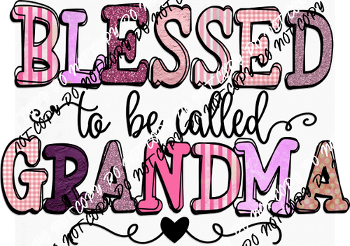 Blessed to be Called Grandma DTF Transfer - We Print U Press DTF Transfers