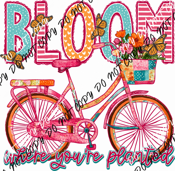 Bloom Where You're Planted Bike DTF Transfer - We Print U Press DTF Transfers