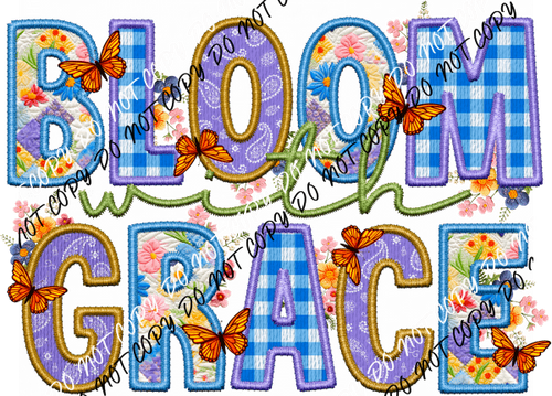 Bloom with Grace faux embroidery DTF Transfer - We Print U Press DTF Transfers