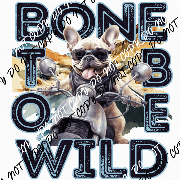 Bone to be Wild DTF Transfer - We Print U Press DTF Transfers
