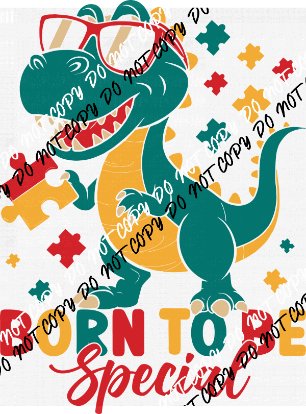 Born to Be Special Autism Dino DTF Transfer - We Print U Press DTF Transfers