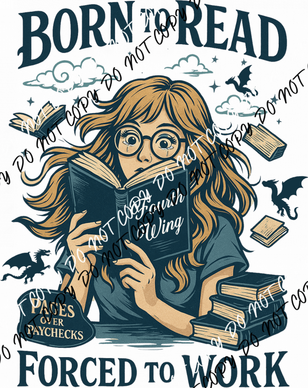 Born to Read Forced to Work Blue DTF Transfer - We Print U Press DTF Transfers