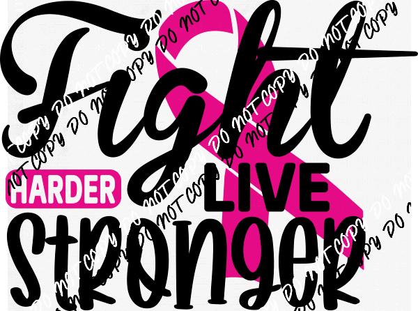 Breast Cancer Awareness Fight Harder Live Stronger DTF Transfer - We Print U Press DTF Transfers
