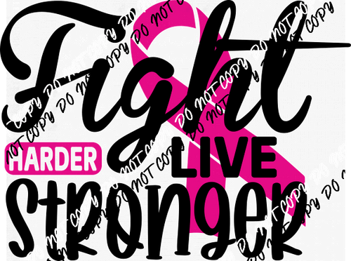 Breast Cancer Awareness Fight Harder Live Stronger DTF Transfer - We Print U Press DTF Transfers