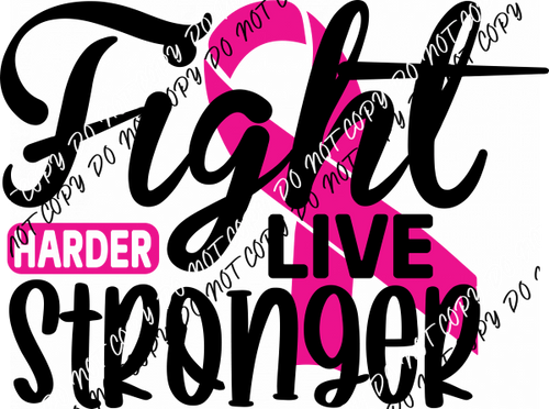 Breast Cancer Awareness Fight Harder Live Stronger DTF Transfer - We Print U Press DTF Transfers