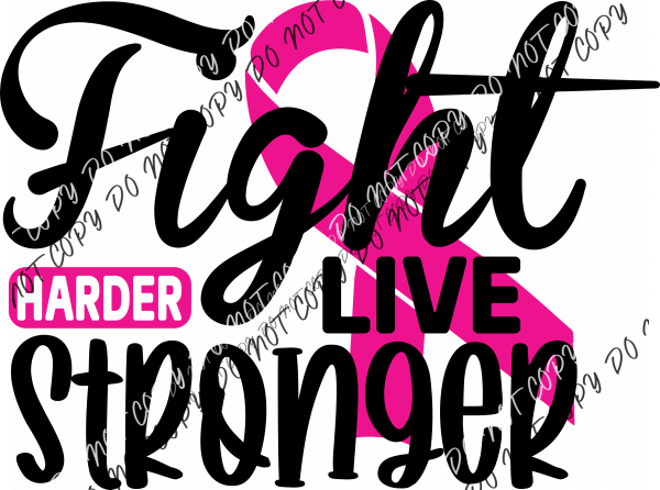 Breast Cancer Awareness Fight Harder Live Stronger DTF Transfer - We Print U Press DTF Transfers