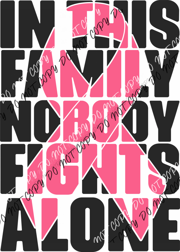Breast Cancer Awareness In This Family Nobody Fights Alone DTF Transfer - We Print U Press DTF Transfers
