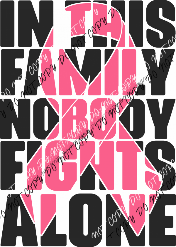 Breast Cancer Awareness In This Family Nobody Fights Alone DTF Transfer - We Print U Press DTF Transfers