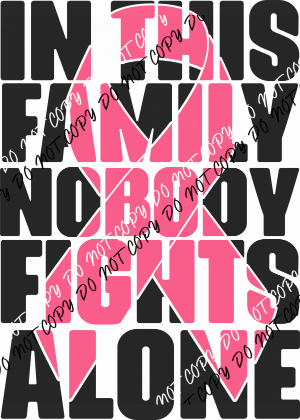 Breast Cancer Awareness In This Family Nobody Fights Alone DTF Transfer - We Print U Press DTF Transfers