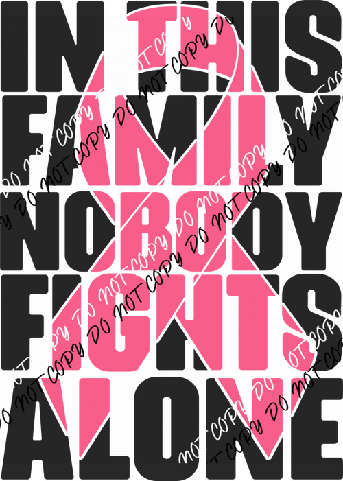 Breast Cancer Awareness In This Family Nobody Fights Alone DTF Transfer - We Print U Press DTF Transfers