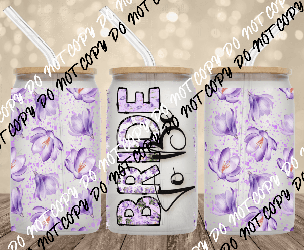 Bride to be UV Transfer for 16 oz Glass Can - We Print U Press DTF Transfers