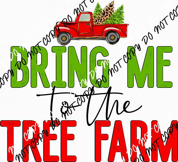 Bring Me to The Tree Farm DTF Transfer - We Print U Press DTF Transfers