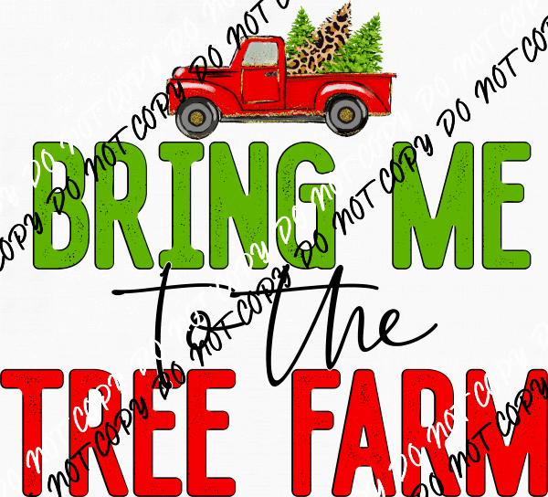 Bring Me to The Tree Farm DTF Transfer - We Print U Press DTF Transfers