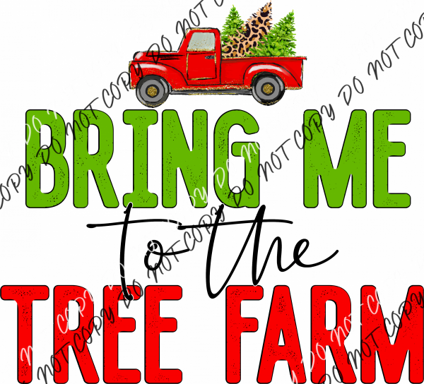 Bring Me To The Tree Farm Dtf Transfer