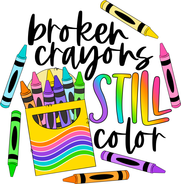 Broken Crayons Still Color DTF Transfer RTP DTF Transfers