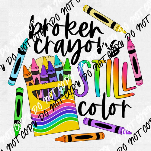 Broken Crayons Still Color DTF Transfer - We Print U Press DTF Transfers