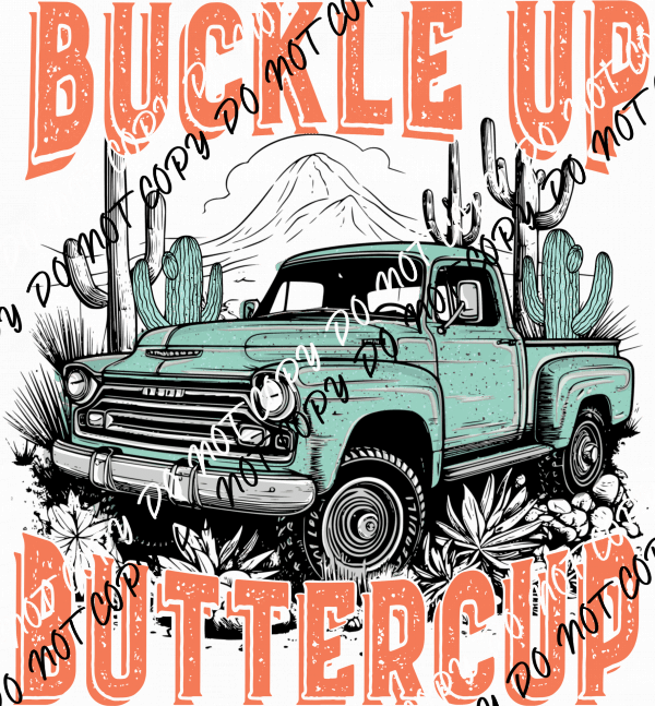 Buckle Up Buttercup DTF Transfer - We Print U Press DTF Transfers