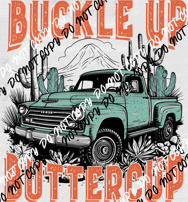 Buckle Up Buttercup DTF Transfer - We Print U Press DTF Transfers