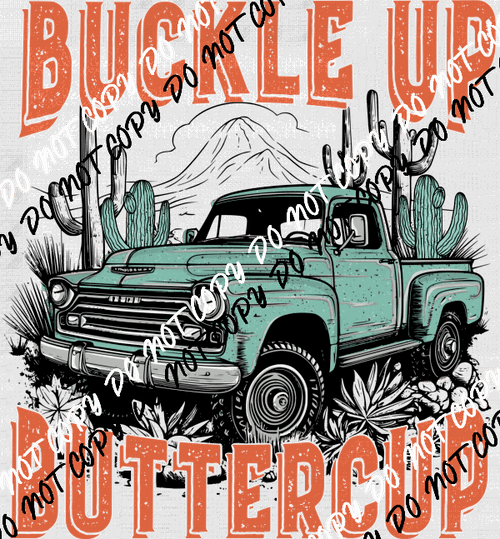 Buckle Up Buttercup DTF Transfer - We Print U Press DTF Transfers