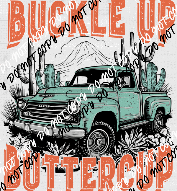 Buckle Up Buttercup DTF Transfer - We Print U Press DTF Transfers